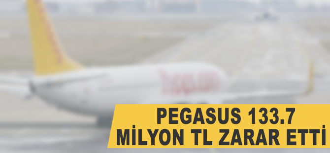 Pegasus 133.7 milyon TL zarar etti
