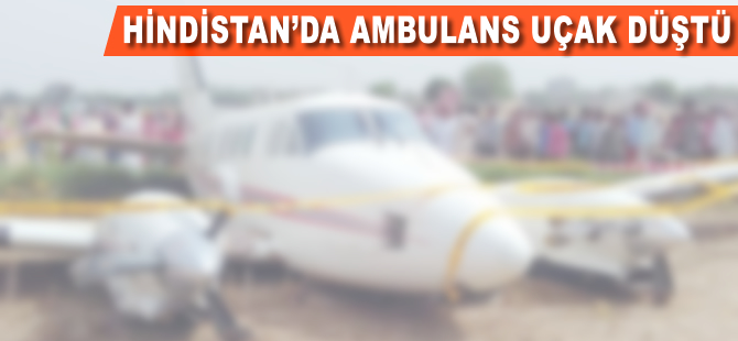 Hindistan'da ambulans uçak düştü
