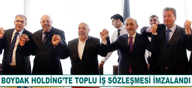 Boydak Holding'de toplu iş sözleşmesi imzalandı