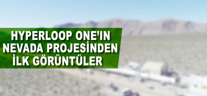 Hyperloop One’ın Nevada projesinden ilk görüntüler