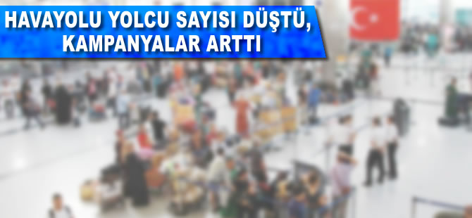 Yolcu sayısı düştü, kampanya furyası başladı