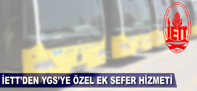 ​İETT’den YGS’ye özel ek sefer hizmeti