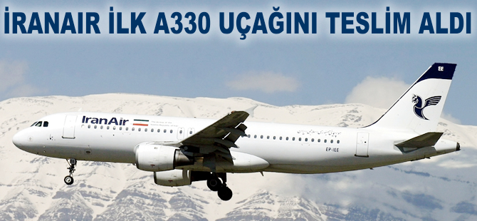 İranAir ilk A330 uçağını teslim aldı