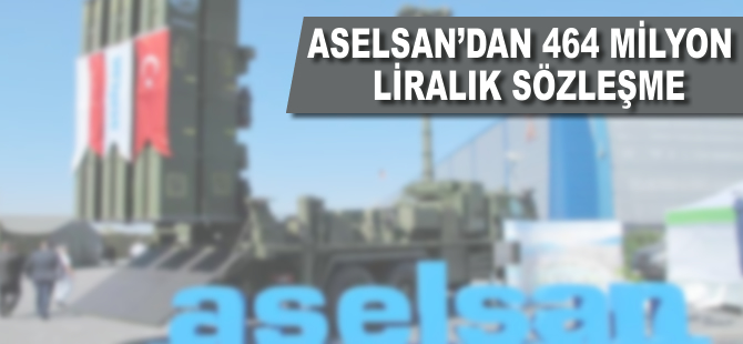 ASELSAN'dan 464 milyon liralık sözleşme