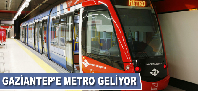 Gaziantep’e metro geliyor