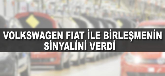 Volkswagen Fiat ile birleşmenin sinyalini verdi