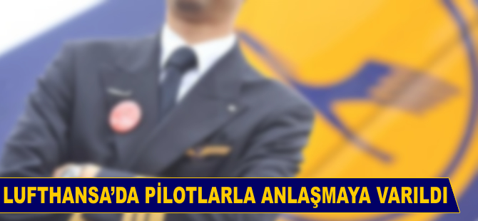 Lufthansa'da pilotlarla anlaşmaya varıldı