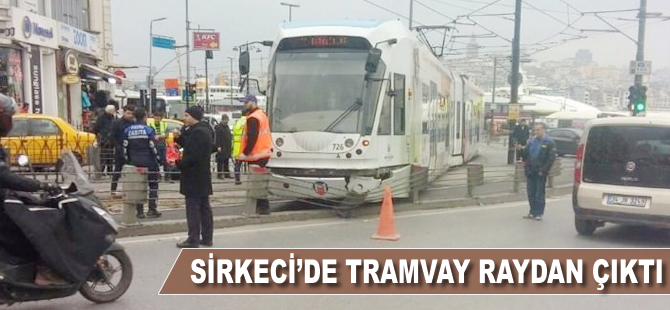 Sirkeci'de bir tramvay raydan çıktı