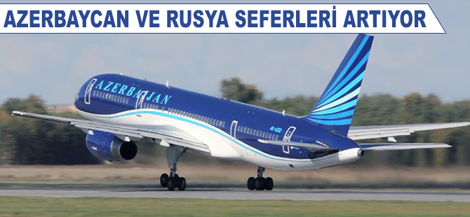 Azerbaycan ve Rusya seferleri artırıyor