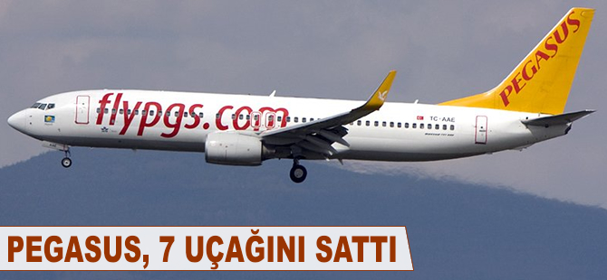 Pegasus Havayolları, 7 uçağını sattı