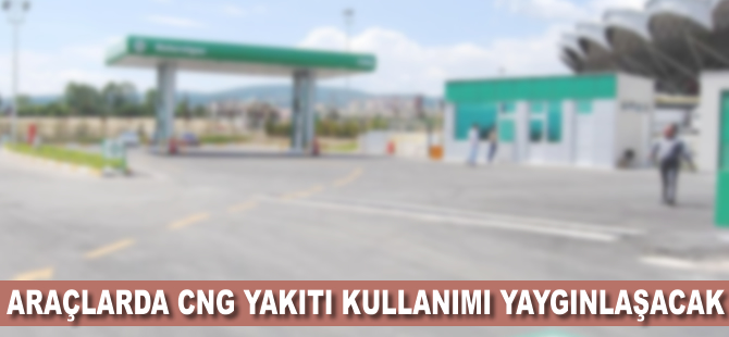 Araçlarda CNG yakıtı kullanımı yaygınlaşacak