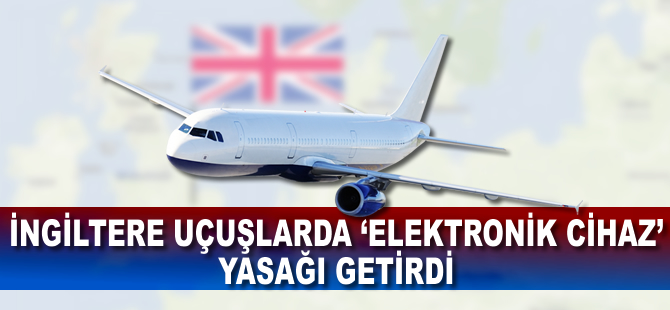 ABD'nin ardından İngiltere de yasak getirdi