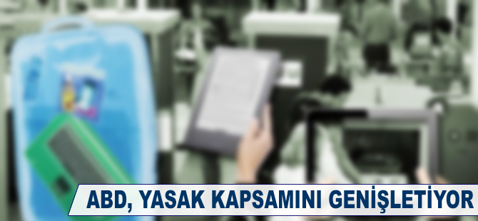 ABD, yasak kapsamını genişletiyor