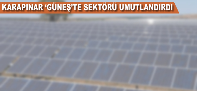 Karapınar 'güneş'te sektörü umutlandırdı