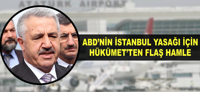 ABD'nin İstanbul yasağı için Hükümet'ten flaş hamle