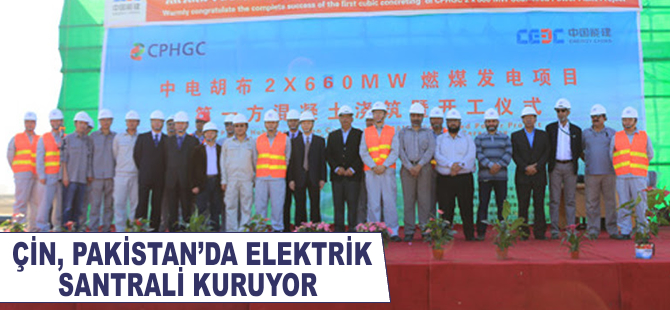 Çin, Pakistan'da elektrik santrali kuruyor