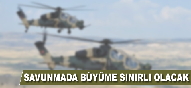 Savunmada büyüme sınırlı olacak