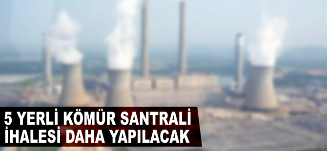 Beş yerli kömür santrali ihalesi daha