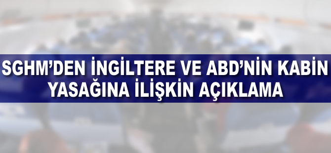SGHM'den ABD ve İngiltere'nin yasağına ilişkin açıklama