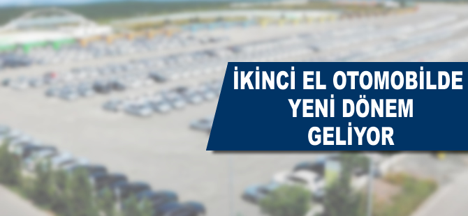 İkinci elde yeni dönem geliyor