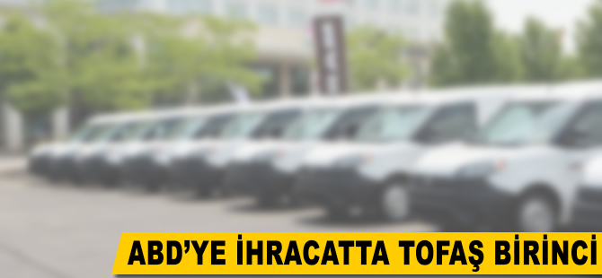 ABD'ye ihracatta Tofaş birinci