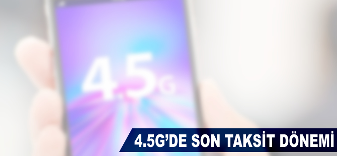 4,5G'de 'son taksit' dönemi