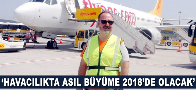 'Havacılıkta asıl büyüme 2018'de olacak'
