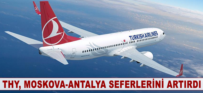THY Moskova-Antalya seferlerini artırdı
