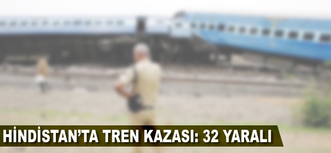 Hindistan'da tren kazası: 32 yaralı