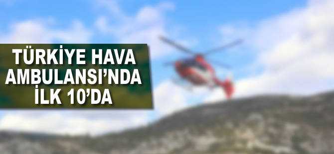 Türkiye 'Hava ambulansı'nda ilk 10'da