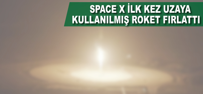 SpaceX ilk kez uzaya 'kullanılmış roket' fırlattı