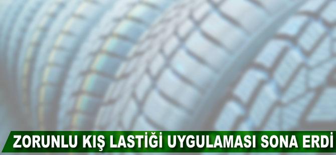 Zorunlu kış lastiği uygulaması sona erdi