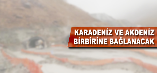 Karadeniz ile Akdeniz birbirine bağlanacak