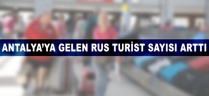 Antalya'ya gelen Rus yolcu sayısı yüzde 816 arttı