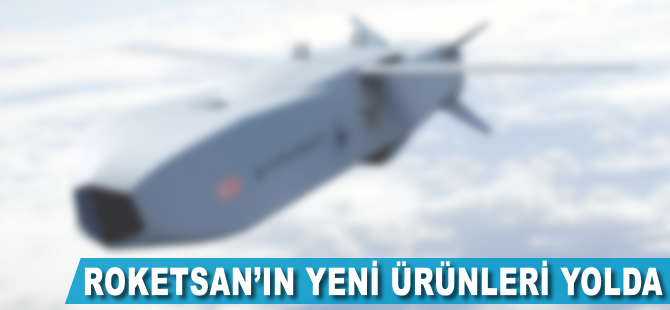 Roketsan'ın yeni ürünleri yolda