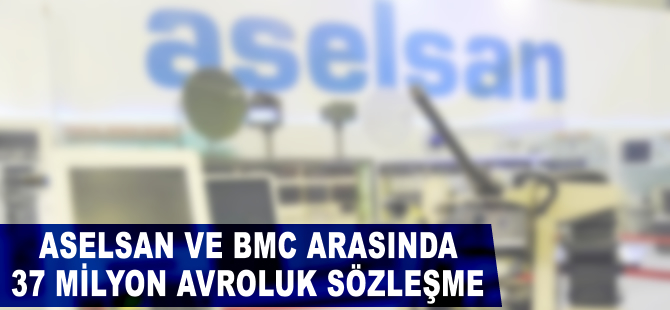 ASELSAN ile BMC arasında 37 milyon avroluk sözleşme