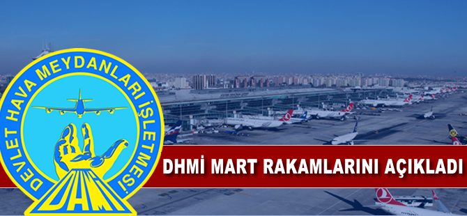 DHMİ Mart ayının rakamlarını açıkladı