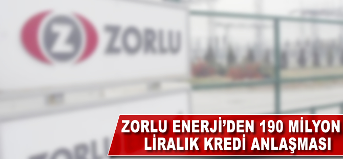 Zorlu Enerji'den 190 milyon dolarlık kredi anlaşması