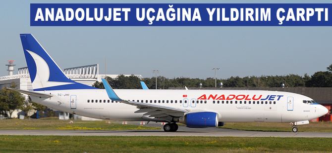 Anadolujet uçağına alçalırken yıldırım çarptı