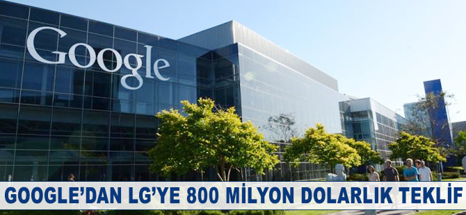 Google'dan LG'ye 800 milyon dolarlık teklif