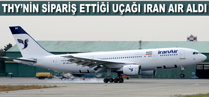 THY'nin uçağı artık İran Air'de