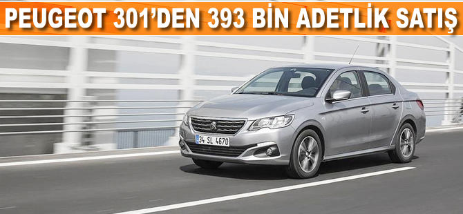 Peugeot 301'den 393 bin adetlik satış