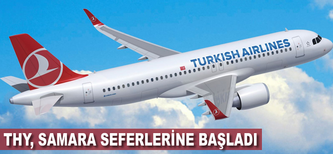 THY Samara seferlerine başladı