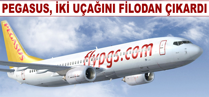 Pegasus, 2 uçağını filodan çıkardı