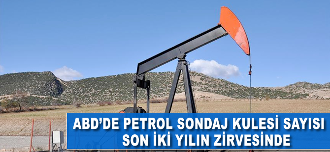 ABD'de petrol sondaj kulesi sayısı son iki yılın zirvesinde