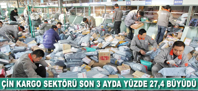 Çin Kargo Sektörü 2017 yılının ilk üç ayında yüzde 27,4 büyüdü