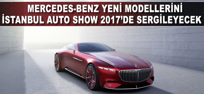 Mercedes-Benz'in yeni modelleri İstanbul Autoshow 2017’de
