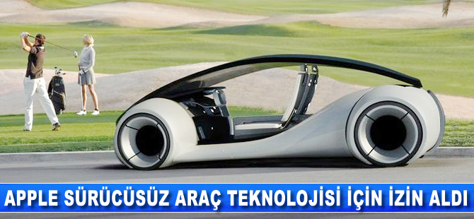 Apple sürücüsüz araç teknolojisi için izin aldı