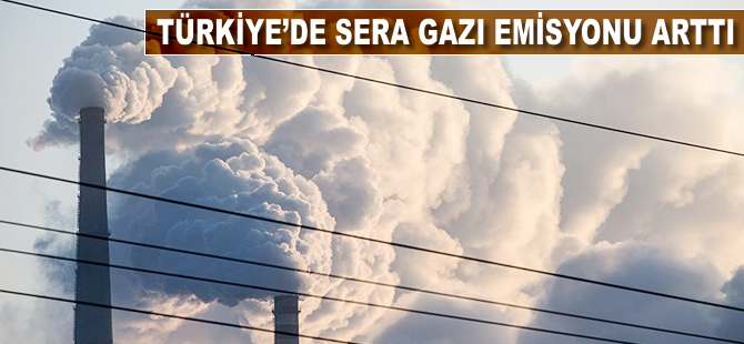 Türkiye'de sera gazı emisyonu arttı