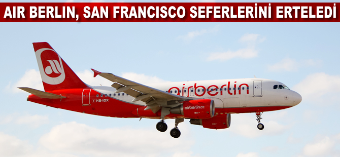 Air Berlin San Francisco seferlerini erteledi